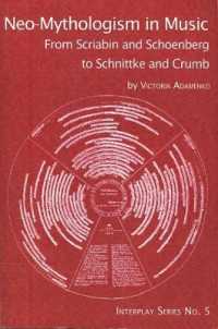 Neo-Mythologism in Music : From Scriabin and Schoenberg to Schnittke and Crumb (Interplay: Music in Interdisciplinary Dialogue)