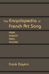 The Encyclopedia of French Art Song : Faure, Debussy, Ravel, Poulenc (Vox Musicae: the Voice, Vocal Pedagogy, and Song)