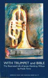 With Trumpet and Bible : The Illustrated Life of James Hembray Wilson (American Music and Musicians)