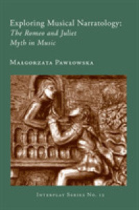 Exploring Musical Narratology : The Romeo and Juliet Myth in Music (Interplay: Music in Interdisciplinary Dialogue No. 12)