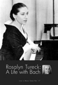 Rosalyn Tureck : A Life with Bach (Women in Music)