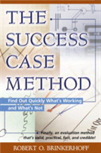 The Success Case Method : Find Out Quickly What's Working and What's Not