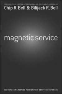 Magnetic Service : Secrets for Creating Passionately Devoted Customers