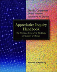 Appreciative Inquiry Handbook: the First in a Series of Ai Workbooks for Leaders of Change
