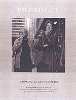 Pilgrimage : Looking at Ground Zero （1ST）