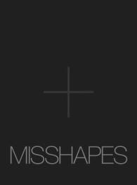 Misshapes