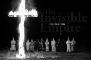The Invisible Empire : Ku Klux Klan