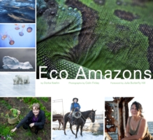 Eco Amazons : 20 Women Who are Transforming the World