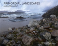Primordial Landscapes : Iceland Revealed