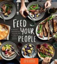 Feed Your People : Recipes for Big-Hearted, Big-Batch Cooking