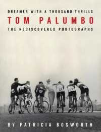 Dreamer with a Thousand Thrills : The Rediscovered Photographs of Tom Palumbo