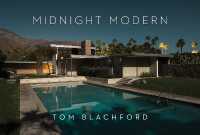 Midnight Modern : Palm Springs under the Full Moon