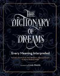 The Dictionary of Dreams : Every Meaning Interpreted (Complete Illustrated Encyclopedia)