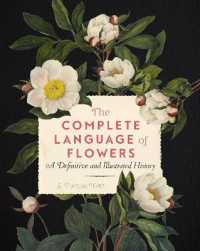 The Complete Language of Flowers : A Definitive and Illustrated History (Complete Illustrated Encyclopedia)