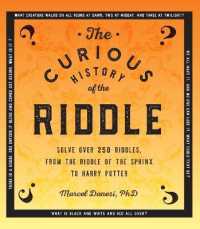 The Curious History of the Riddle : Solve over 250 Riddles， from the Riddle of the Sphinx to Harry Potter (Puzzlecraft)