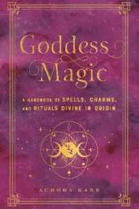 Goddess Magic : A Handbook of Spells, Charms, and Rituals Divine in Origin (Mystical Handbook)