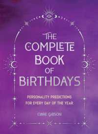 The Complete Book of Birthdays - Gift Edition : Personality Predictions for Every Day of the Year