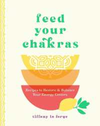 Feed Your Chakras : Recipes to Restore & Balance Your Energy Centers