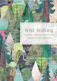 Wild Walking : A Guide to Forest Bathing through the Seasons