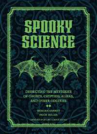 Spooky Science : Dissecting the Mysteries of Ghosts, Cryptids, Aliens, and Other Oddities