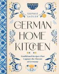 German Home Kitchen : Traditional Recipes That Capture the Flavors of Germany