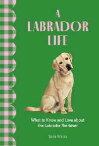 A Labrador Life : What to Know and Love about the Labrador Retriever (Favorite Dog)
