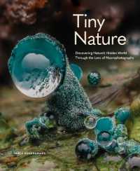 Tiny Nature : Discovering Nature's Hidden World through the Lens of Macrophotography