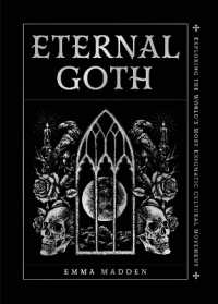 Eternal Goth : Exploring the World's Most Enigmatic Cultural Movement