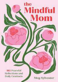 The Mindful Mom : 365 Peaceful Reflections and Daily Gratitude