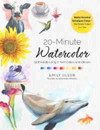 20-Minute Watercolor : 52 Projects Using 7 Paint Colors and 1 Brush - Master Essential Techniques Faster—One Simple Project at a Time
