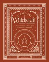 Sacred Art of Witchcraft : An Essential Guide to Rituals, Spells & Practices for a Magickal Year (The Sacred Arts)