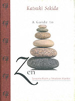 A Guide to Zen : Lessons from a Modern Master