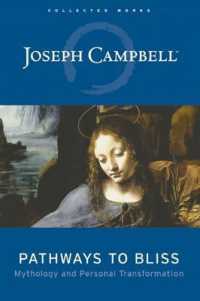 Pathways to Bliss : Mythology and Personal Transformation (The Collected Works of Joseph Campbell)