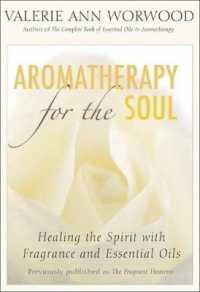 Aromatherapy for the Soul : Healing the Spirit with Fragrance and Essential Oils （2ND）