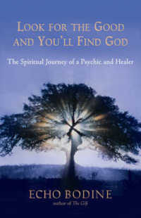 Look for the Good and You'll Find God : The Spiritual Journey of a Psychic and Healer