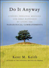 Do it Anyway : Finding Personal Meaning and Deep Happiness by Living the Paradoxical Commandments