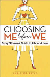 Choosing Me before We : Every Woman's Guide to Life and Love