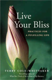 Live Your Bliss : Practices for a Fulfilling Life