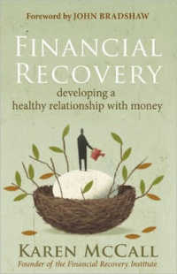 Financial Recovery : Developing a Healthy Relationship with Money