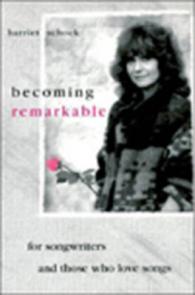 Becoming Remarkable : For Songwriters and Those Who Love Song （Reprint）