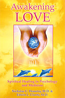 Awakening Love : The Universal Mission : Spiritual Healing in Psychology and Medicine