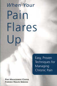 When Your Pain Flares Up : Easy, Proven Techniques for Managing Chronic Pain