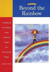 Beyond the Rainbow : A Workbook for Children in the Advanced Stages of a Very Serious Illness