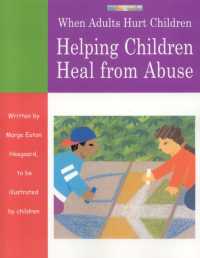 When Adults Hurt Children : Helping Children Heal from Abuse