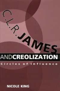 C. L. R. James and Creolization : Circles of Influence