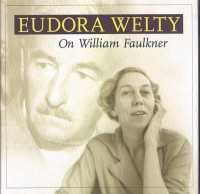 Ｅ．ウェルティのフォークナー論<br>On William Faulkner