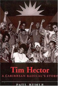 Tim Hector : A Caribbean Radical's Story