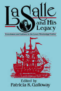 La Salle and His Legacy : Frenchmen and Indians in the Lower Mississippi Valley