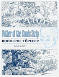 コミックの元祖：ロドルフ・テプファー伝<br>Father of the Comic Strip : Rodolphe Töpffer