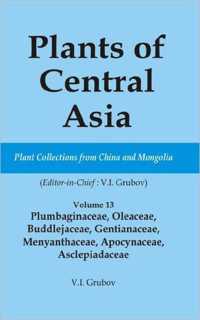 Plants of Central Asia - Plant Collection from China and Mongolia Vol. 13 : Plumbaginaceae, Oleaceae, Buddlejaceae, Gentianaceae, Menyanthaceae, Apocynaceae, Asclepiadaceae